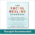 The Racial Healing Handbook: Practical Activities to Help You Challenge Privilege, Confront Systemic Racism, and Engage in Collective Healing (The Social Justice Handbook Series)
