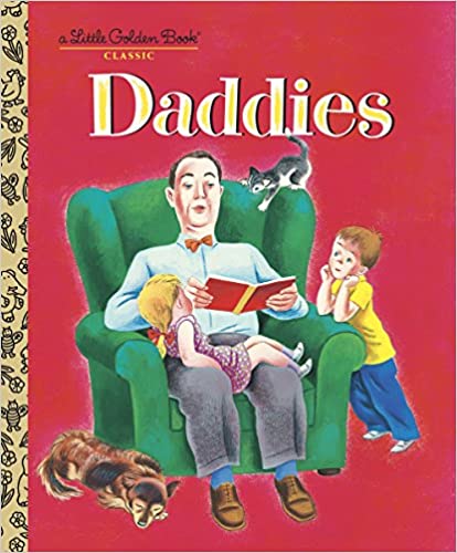 Daddies: A Father's Day Book for Dads and Kids (Little Golden Book)