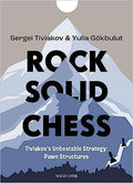 Rock Solid Chess: Tiviakov's Unbeatable Strategies: Pawn Structures