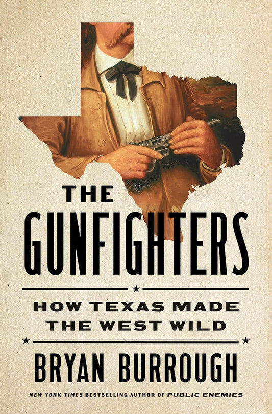 PRE-ORDER FOR EVENT The Gunfighters: How Texas Made the West Wild