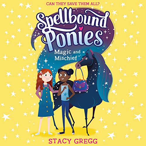 Magic and Mischief: Spellbound Ponies, Book 1