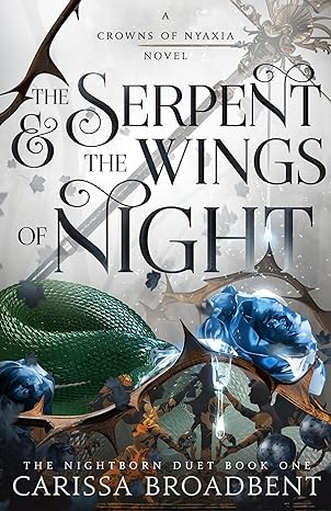 The Serpent & the Wings of Night: The Nightborn Duet Book One (Crowns of Nyaxia, 1) (Hardcover)