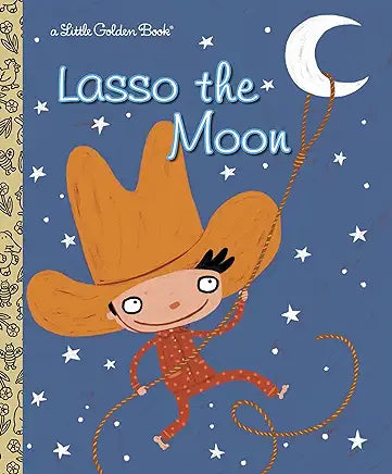 Lasso the Moon (Little Golden Book)