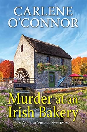 Murder at an Irish Bakery: An Enchanting Irish Mystery (An Irish Village Mystery Book 9)