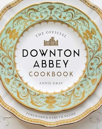The Official Downton Abbey Cookbook (Downton Abbey Cookery)