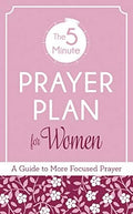 The 5-Minute Prayer Plan for Women: A Guide to More Focused Prayer