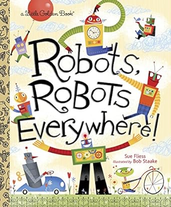 Robots, Robots Everywhere! (Little Golden Book)