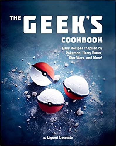 The Geek's Cookbook: Easy Recipes Inspired by Pokémon, Harry Potter, Star Wars, and More!