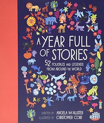 A Year Full of Stories: 52 classic stories from all around the world (Volume 1)