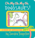 Oh My Oh My Oh Dinosaurs! Board Book