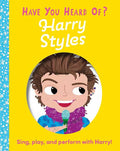 Have You Heard of Harry Styles? Board Book