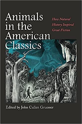 Animals in the American Classics: How Natural History Inspired Great Fiction (Integrative Natural History Series)