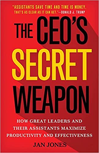 The CEO’s Secret Weapon: How Great Leaders and Their Assistants Maximize Productivity and Effectiveness