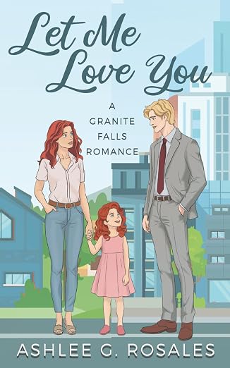 Let Me Love You: A Granite Falls Romance (Welcome to Granite Falls)