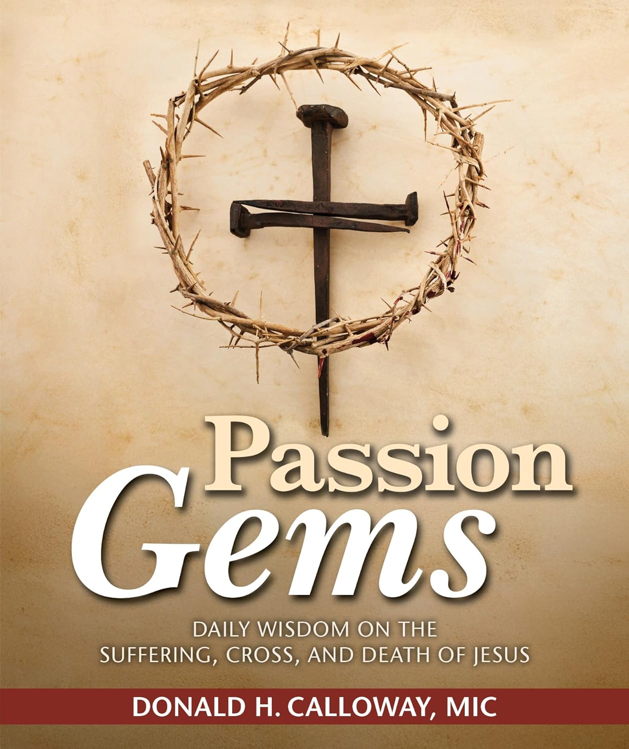 Passion Gems: Daily Wisdom on the Suffering, Cross, and Death of Jesus