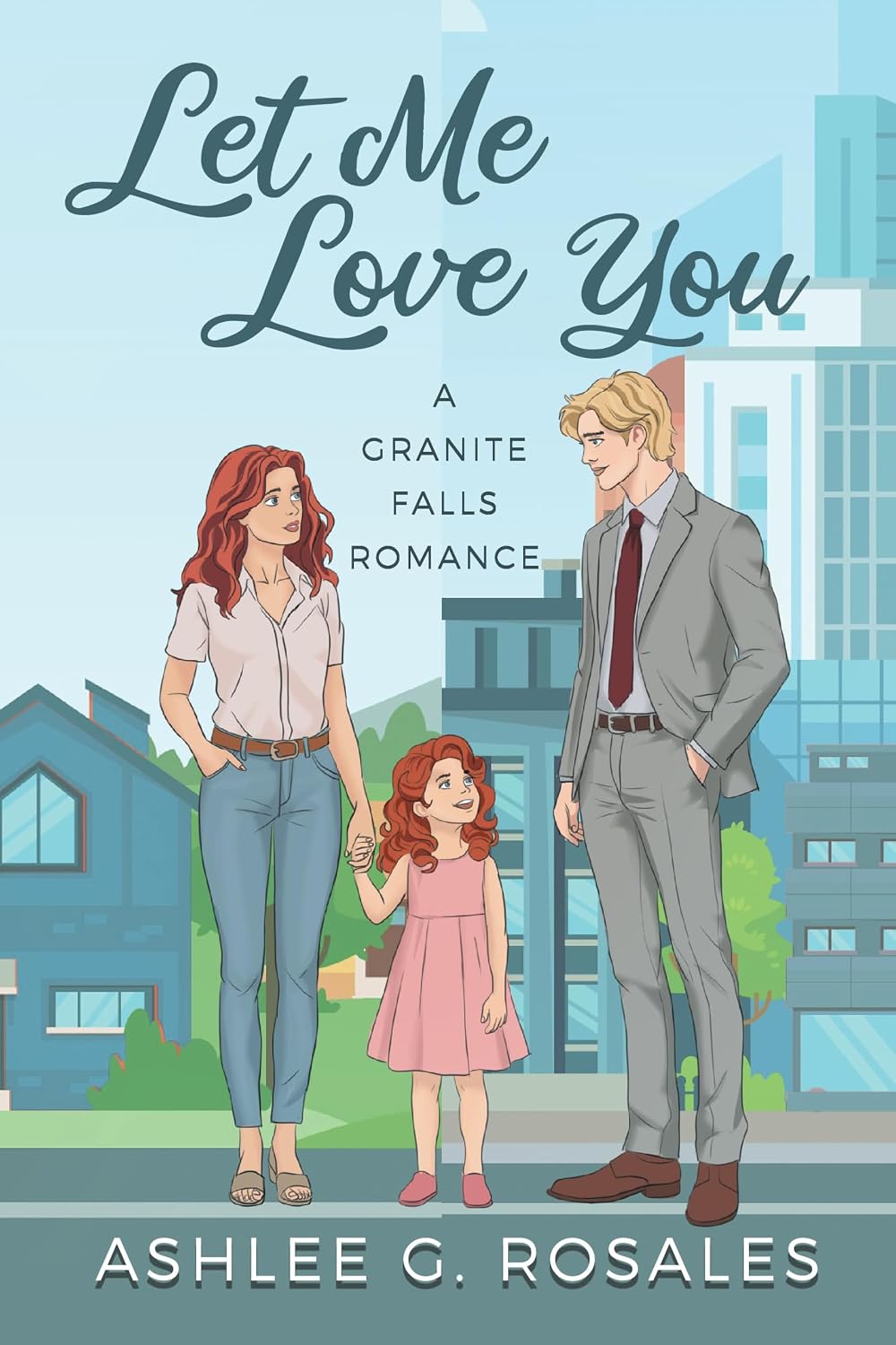 Let Me Love You: A Granite Falls Romance (Welcome to Granite Falls Book 2)