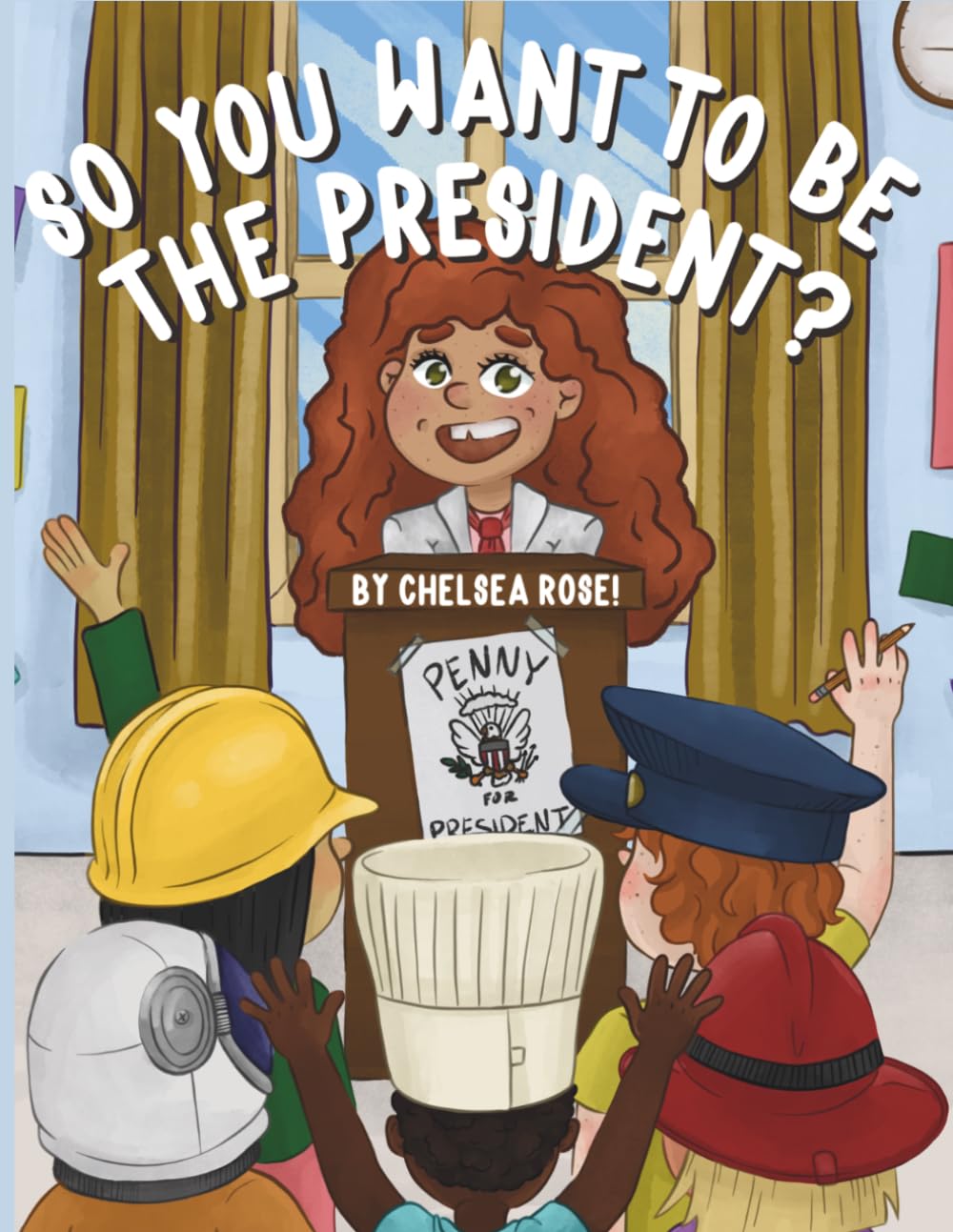 So You Want to Be President?