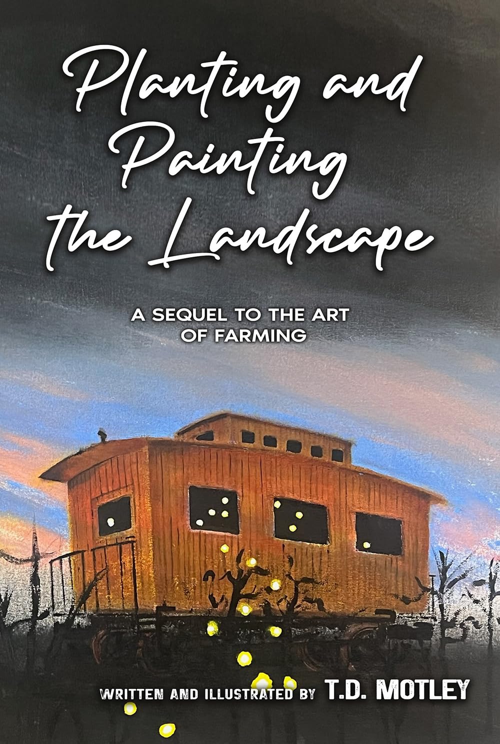 Planting and Painting the Landscape: A Sequel to The Art of Farming