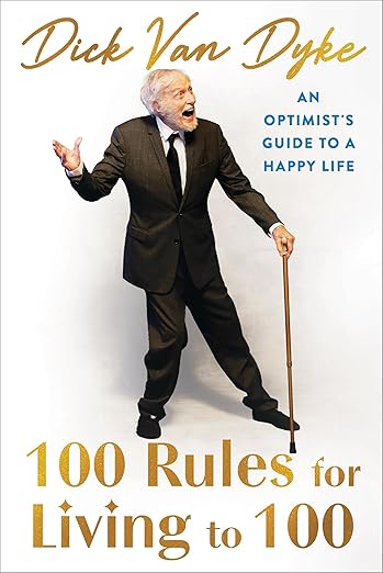 100 Rules for Living to 100: An Optimist's Guide to a Happy Life