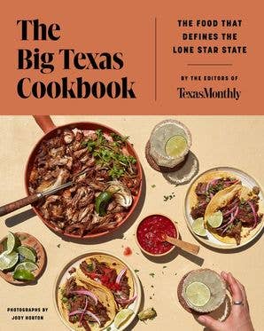 Big Texas Cookbook, The: Editors of Texas Monthly