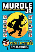 Murdle Jr.: Curious Crimes for Curious Minds: Solve Your Way Through 40 Puzzle Mysteries! (Murdle Jr. Puzzles, 1)