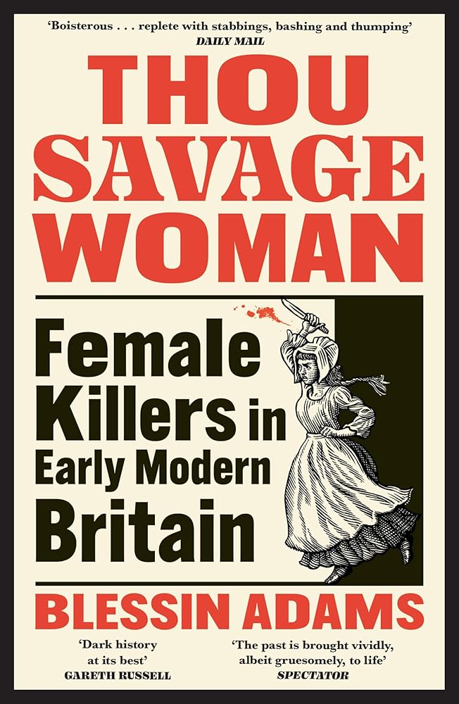 Thou Savage Woman: The gripping new true crime history book of female killers in early modern Britain cover image
