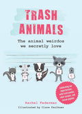 Trash Animals: The animal weirdos we secretly love cover image