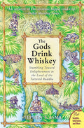 The Gods Drink Whiskey: Stumbling Toward Enlightenment in the Land of the Tattered Buddha – A Humorous Memoir of Buddhism, Booze, and the Four Noble Truths cover image