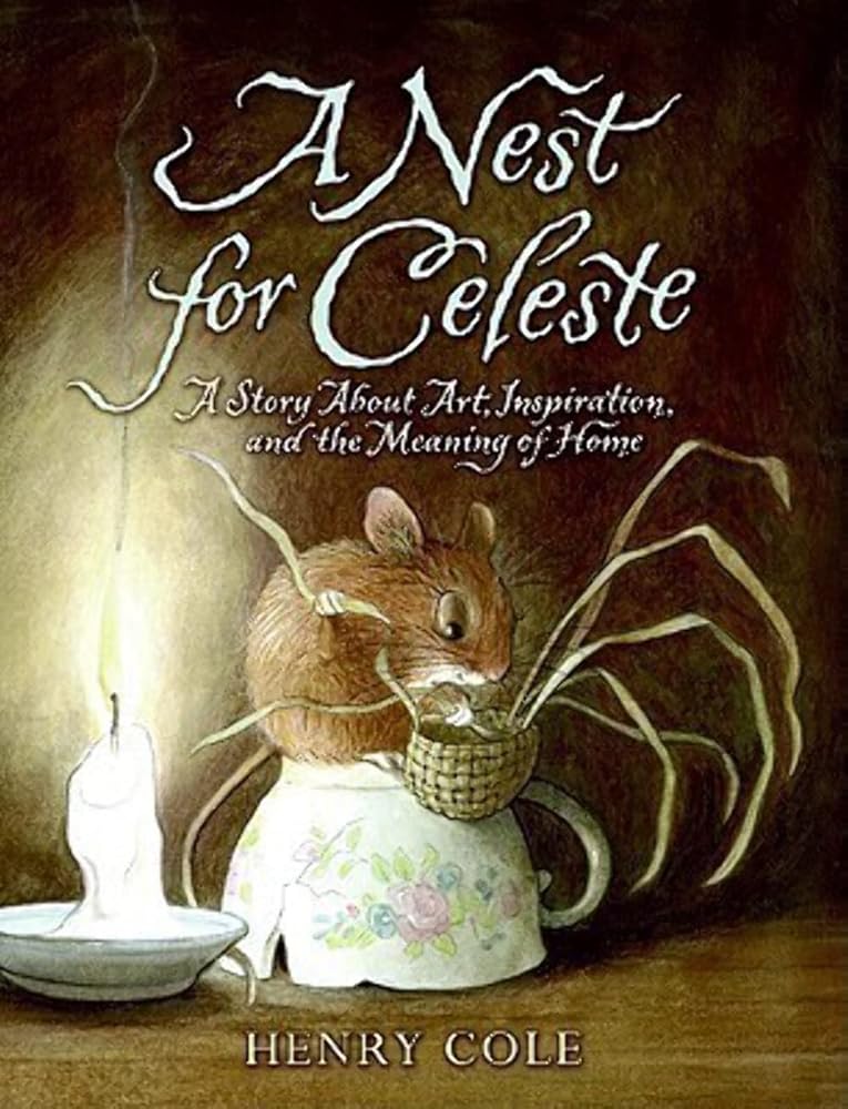 A Nest for Celeste: A Story About Art, Inspiration, and the Meaning of Home (Nest for Celeste, 1) cover image