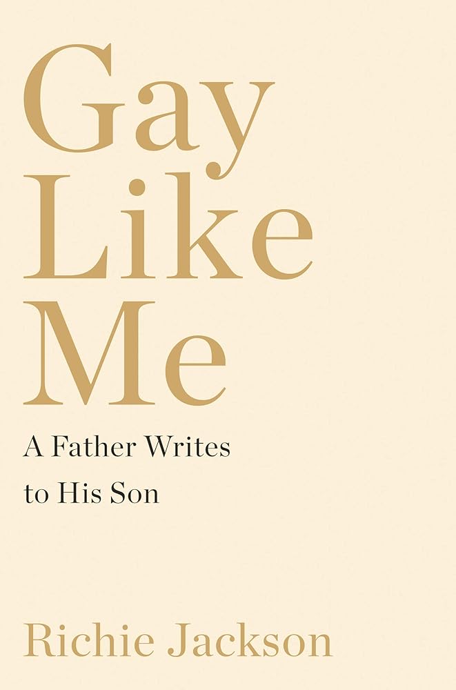 Gay Like Me: A Father Writes to His Son cover image