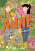 Anne: An Adaptation of Anne of Green Gables (Sort Of): A Modern Graphic Novel Retelling of Anne of Green Gables Exploring New Relationships, First Crushes, and Unexpected Coming of Age cover image