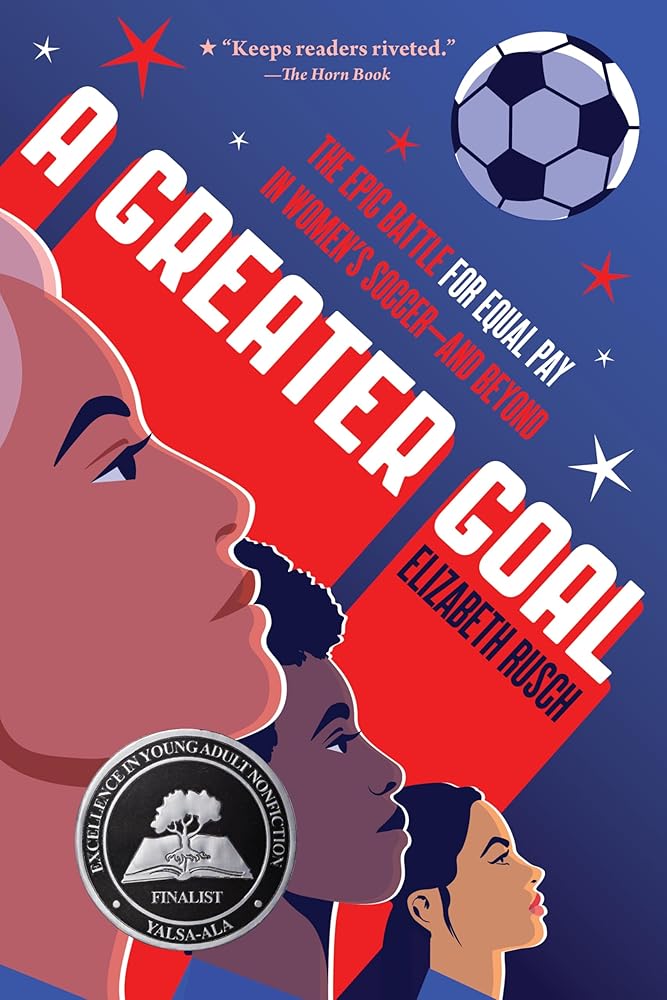A Greater Goal: The Epic Battle for Equal Pay in Women's Soccer-and Beyond cover image