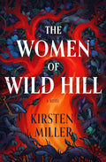 The Women of Wild Hill: A Magical Realism Tale of Witchcraft, Family Secrets, and Unearthed Powers on the Very Edge of Long Island cover image