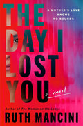 The Day I Lost You: A Novel cover image