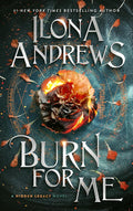 Burn for Me: A Hidden Legacy Novel cover image