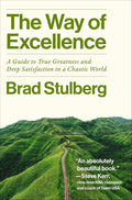 The Way of Excellence: A Guide to True Greatness and Deep Satisfaction in a Chaotic World cover image
