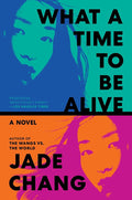 What a Time to Be Alive: A Novel cover image