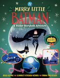 Merry Little Batman: A Sticker Storybook Adventure: An Interactive Christmas Adventure Story for Kids (Ages 6+) cover image