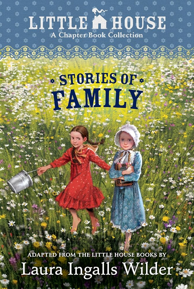 A Little House Chapter Book Collection: Stories of Family: Pioneer Sisters, Christmas Stories, School Days cover image