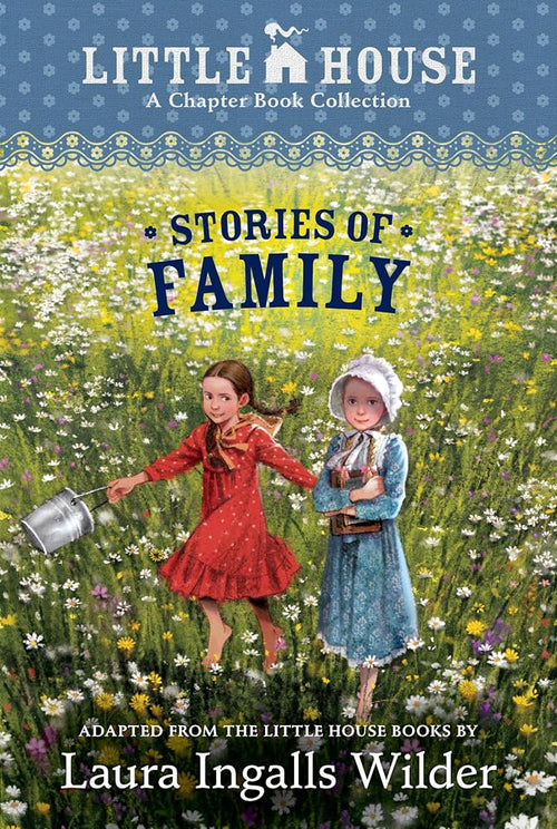A Little House Chapter Book Collection: Stories of Family: Pioneer Sisters, Christmas Stories, School Days cover image