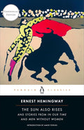 The Sun Also Rises: And Stories from In Our Time and Men Without Women (Centennial Edition) cover image