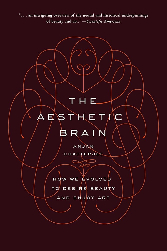 The Aesthetic Brain: How We Evolved to Desire Beauty and Enjoy Art cover image