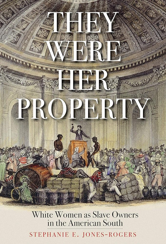They Were Her Property: White Women as Slave Owners in the American South cover image