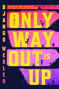 The Only Way Out Is Up (The Sigilist, 1) cover image