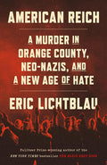 American Reich: A Murder in Orange County, Neo-Nazis, and a New Age of Hate cover image