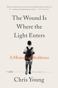 The Wound Is Where the Light Enters: A Memoir of Resilience cover image