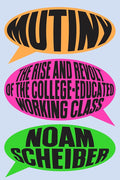 Mutiny: The Rise and Revolt of the College-Educated Working Class cover image