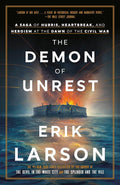 The Demon of Unrest: A Saga of Hubris, Heartbreak, and Heroism at the Dawn of the Civil War cover image