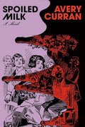 Spoiled Milk: A Novel cover image