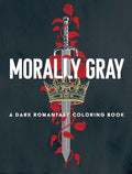Morally Gray: A Dark Romantasy Coloring Book: Fantasy and Dark Romance Art for Teens and Adults cover image